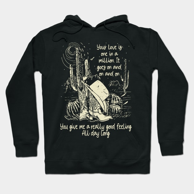 Your Love Is One In A Million It Goes On And On And On You Give Me A Really Good Feeling All Day Long Cowgirl Boot Hat Hoodie by GodeleineBesnard